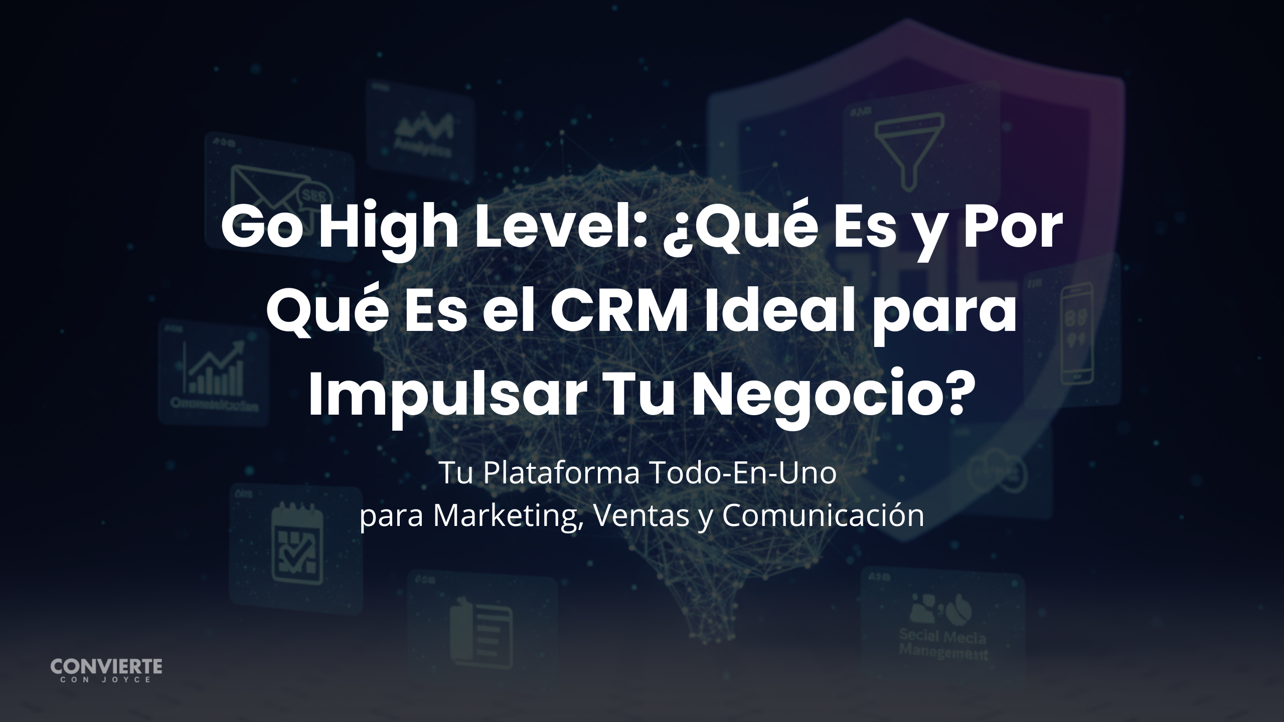 🚀 Go High Level: ¿Qué Es y Por Qué Es el CRM Ideal para Impulsar Tu Negocio?